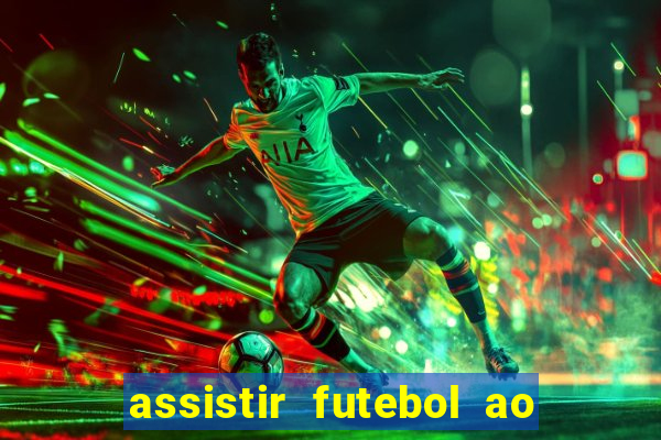 assistir futebol ao vivo multicanais